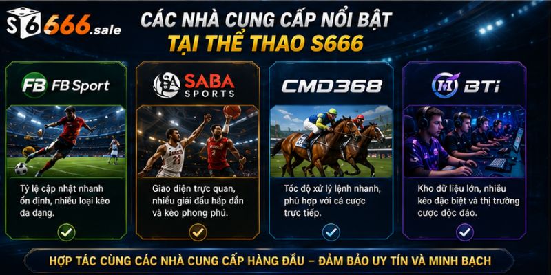 Thể Thao S666 – Sân Chơi Cá Cược Trực Tuyến Hấp Dẫn Cho BET Thủ Các nhà cung cấp nổi bật tại thể thao S666