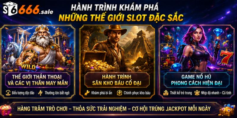 Nổ Hũ S666 – Hành Trình Săn Jackpot Cùng Hàng Trăm Trò Chơi Quay Thưởng Những trò chơi nổi bật tại sảnh nổ hũ S666